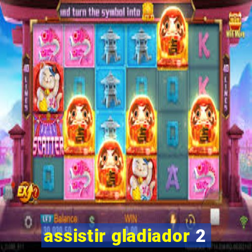 assistir gladiador 2